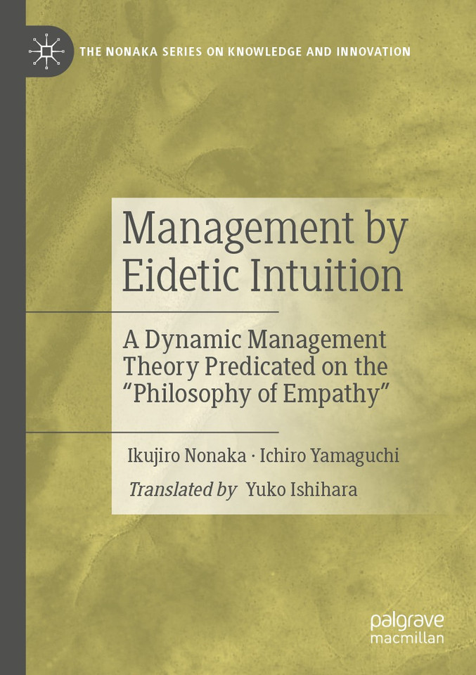 Management by Eidetic Intuition: A Dynamic Management Theory Predicated on the "Philosophy of Empathy" (The Nonaka Series on Knowledge and Innovation) book cover by Ikujiro Nonaka, Ichiro Yamaguchi
