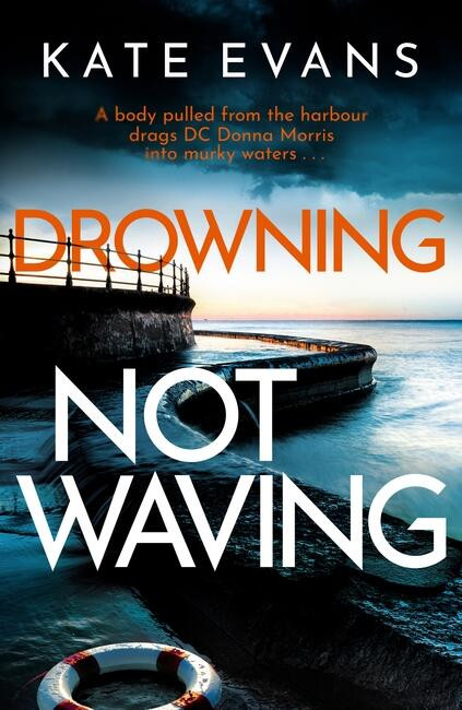 Drowning Not Waving: a completely thrilling new police procedural set in Scarborough (DC Donna Morris) book cover by Kate Evans