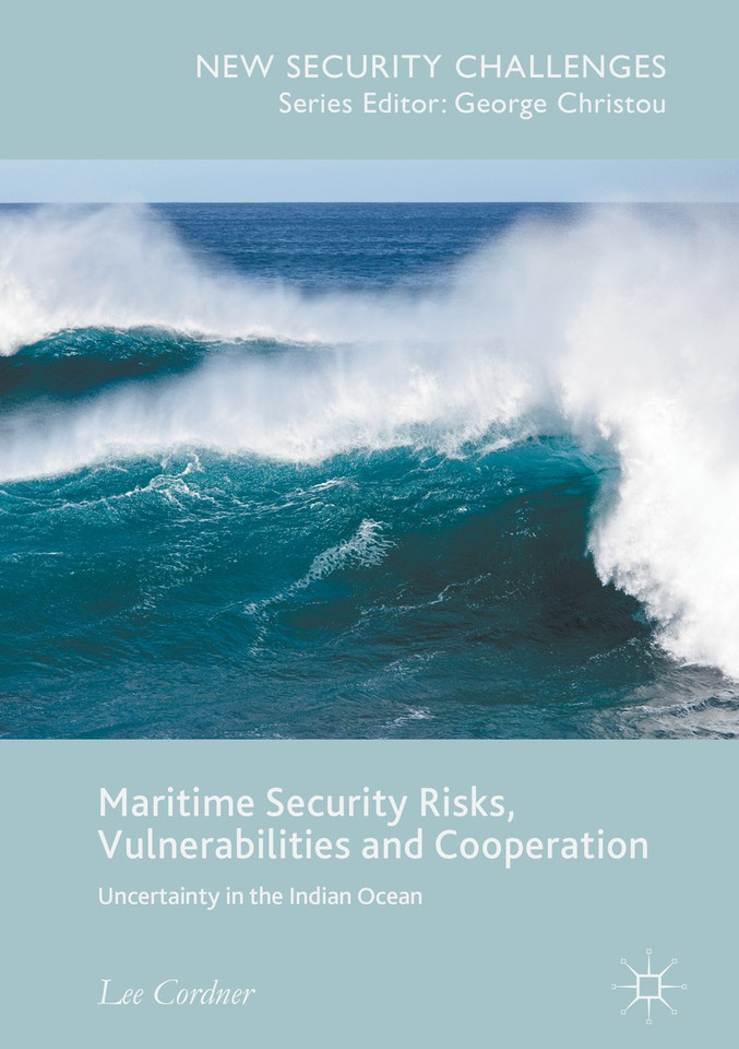 Maritime Security Risks, Vulnerabilities and Cooperation: Uncertainty in the Indian Ocean (New Security Challenges) book cover by Lee Cordner