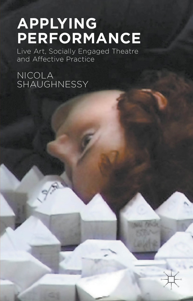 Applying Performance: Live Art, Socially Engaged Theatre and Affective Practice book cover by N. Shaughnessy