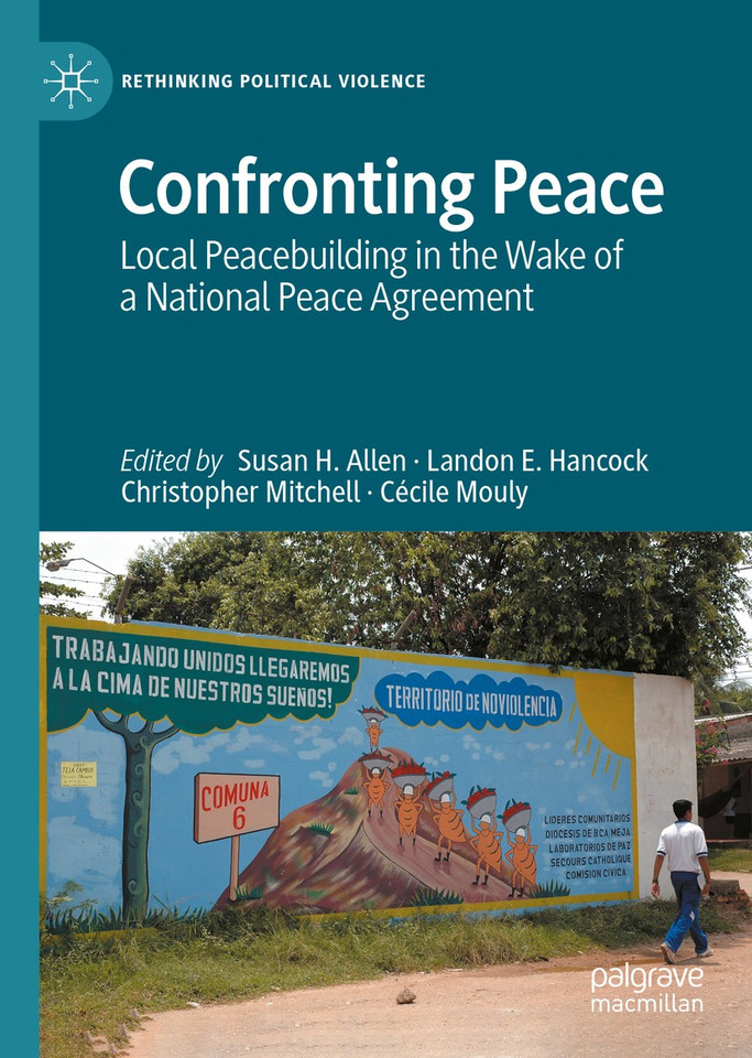 Confronting Peace: Local Peacebuilding in the Wake of a National Peace Agreement (Rethinking Political Violence) book cover by 