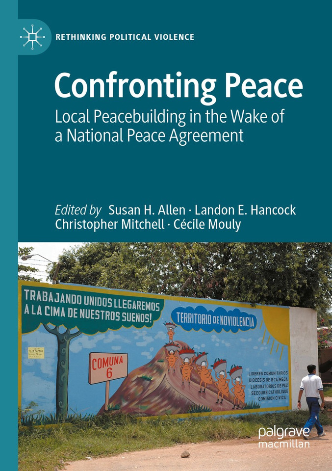 Confronting Peace: Local Peacebuilding in the Wake of a National Peace Agreement (Rethinking Political Violence) book cover by 