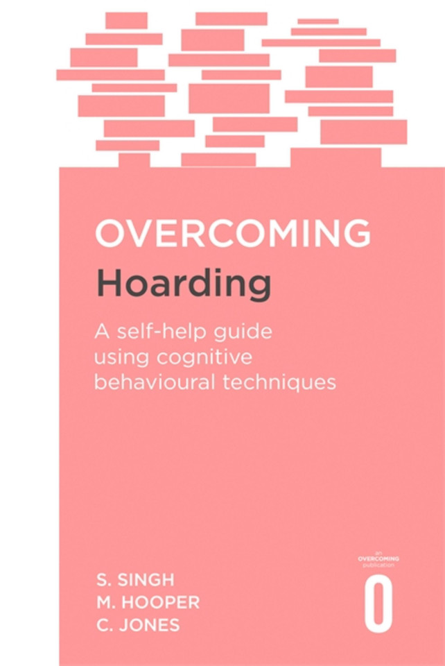 Overcoming Hoarding: A Self-Help Guide Using Cognitive Behavioural Techniques (Overcoming Books) book cover by Satwant Singh, Colin Jones, Margaret Hooper
