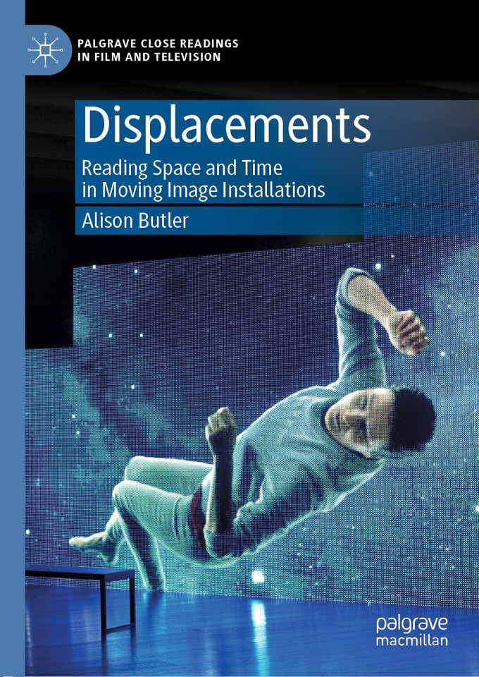 Displacements: Reading Space and Time in Moving Image Installations (Palgrave Close Readings in Film and Television) book cover by Alison Butler