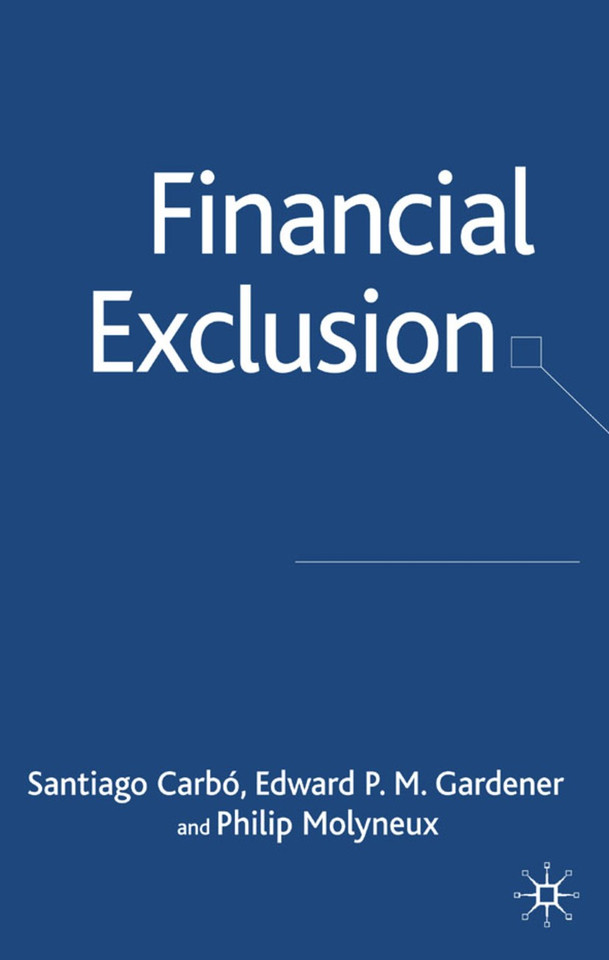 Financial Exclusion (Palgrave Macmillan Studies in Banking and Financial Institutions) book cover by S. Carbó, E. Gardner, Philip Molyneux