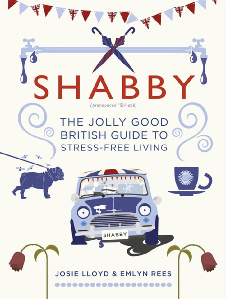 Shabby: The Jolly Good British Guide to Stress-free Living book cover by Emlyn Rees, Josie Lloyd