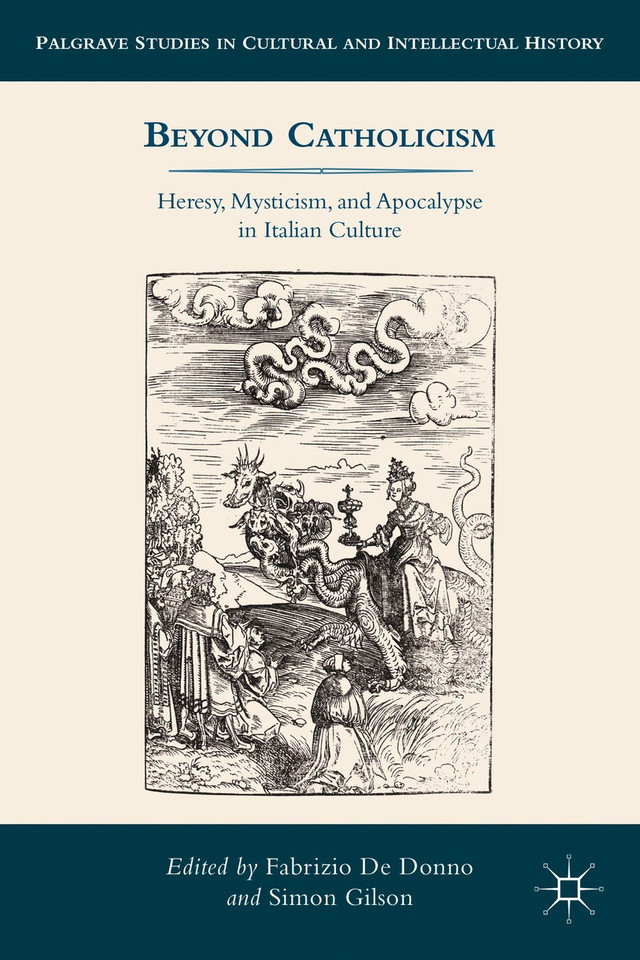 Beyond Catholicism: Heresy, Mysticism, and Apocalypse in Italian Culture (Palgrave Studies in Cultural and Intellectual History) book cover by 