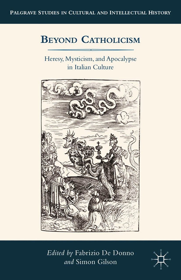 Beyond Catholicism: Heresy, Mysticism, and Apocalypse in Italian Culture (Palgrave Studies in Cultural and Intellectual History) book cover by 