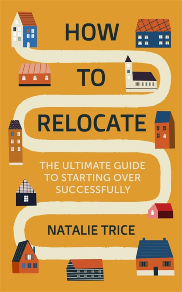How to Relocate: The ultimate guide to starting over successfully book cover by Natalie Trice