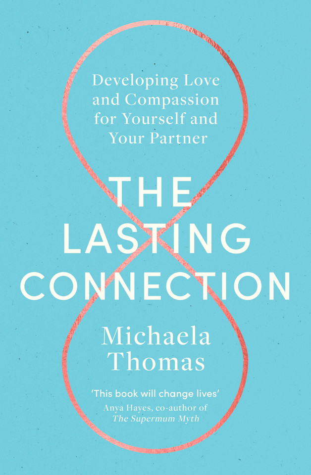 The Lasting Connection: Developing Love and Compassion for Yourself and Your Partner book cover by Michaela Thomas