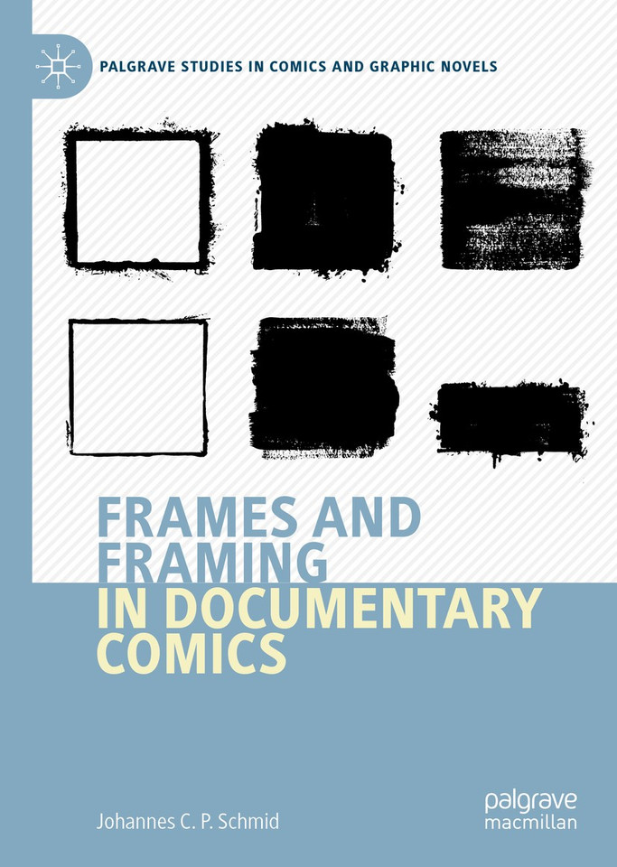 Frames and Framing in Documentary Comics (Palgrave Studies in Comics and Graphic Novels) book cover by Johannes C.P. Schmid