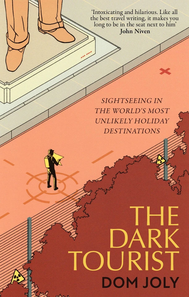 The Dark Tourist: Sightseeing in the world's most unlikely holiday destinations book cover by Dom Joly