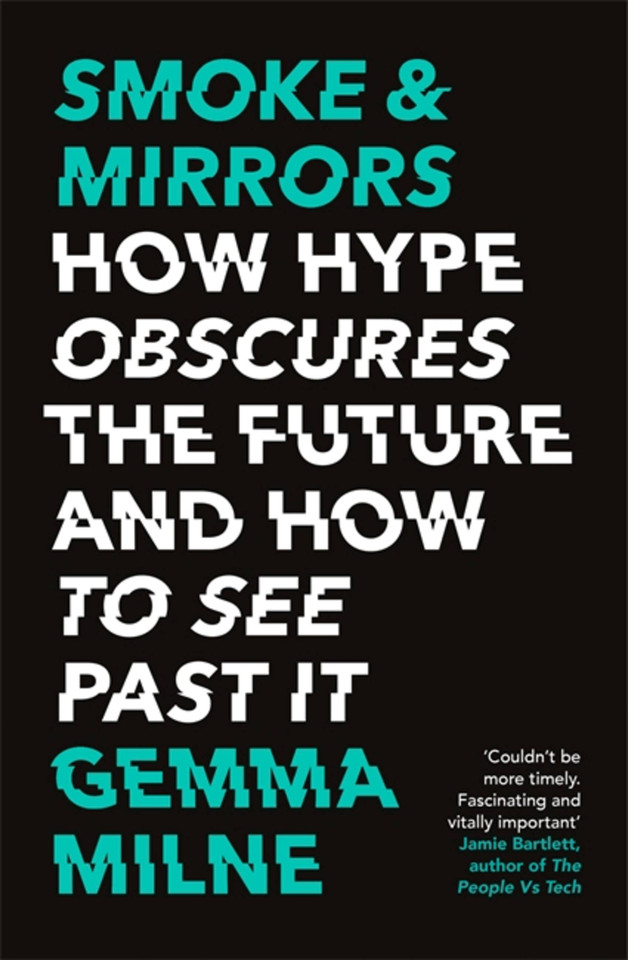 Smoke & Mirrors: How Hype Obscures the Future and How to See Past It book cover by Gemma Milne