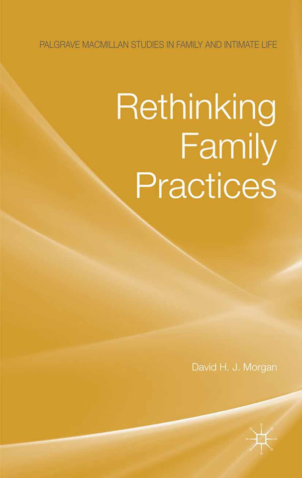 Rethinking Family Practices (Palgrave Macmillan Studies in Family and Intimate Life) book cover by D. Morgan