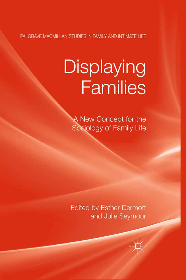 Displaying Families: A New Concept for the Sociology of Family Life (Palgrave Macmillan Studies in Family and Intimate Life) book cover by 