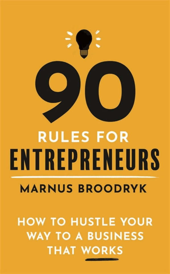 90 Rules for Entrepreneurs: How to Hustle Your Way to a Business That Works book cover by Marnus Broodryk