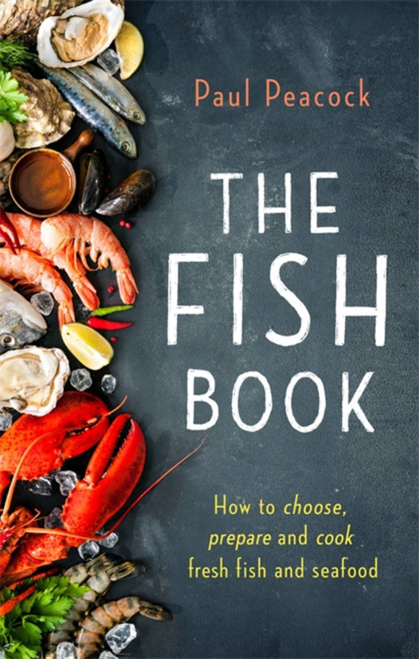 The Fish Book: How to choose, prepare and cook fresh fish and seafood book cover by Paul Peacock