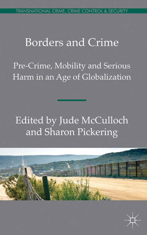 Borders and Crime: Pre-Crime, Mobility and Serious Harm in an Age of Globalization (Transnational Crime, Crime Control and Security) book cover by 