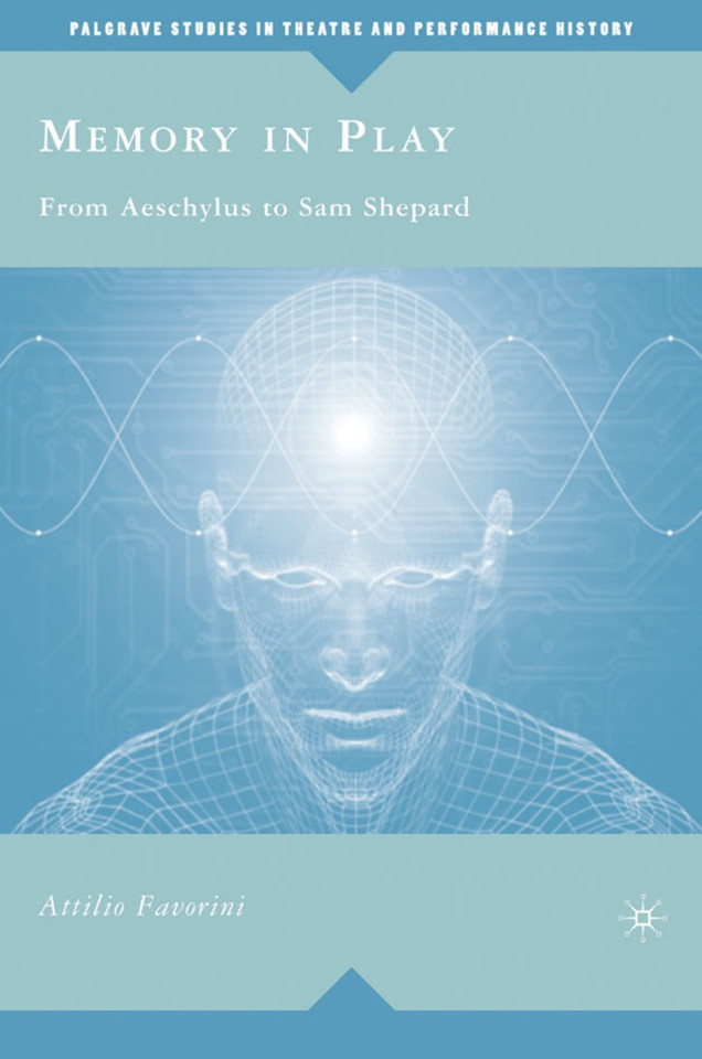 Memory in Play: From Aeschylus to Sam Shepard (Palgrave Studies in Theatre and Performance History) book cover by A. Favorini