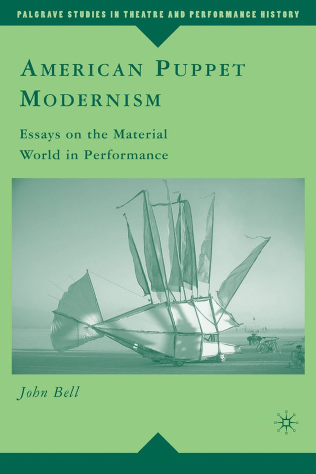 American Puppet Modernism: Essays on the Material World in Performance (Palgrave Studies in Theatre and Performance History) book cover by John Bell