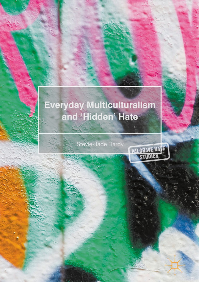 Everyday Multiculturalism and ‘Hidden’ Hate (Palgrave Hate Studies) book cover by Stevie-Jade Hardy