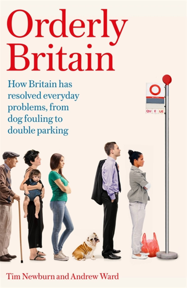 Orderly Britain: How Britain has resolved everyday problems, from dog fouling to double parking book cover by Andrew Ward, Tim Newburn