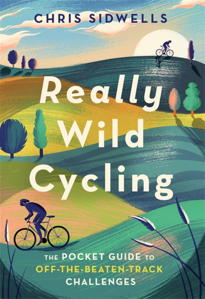 Really Wild Cycling: The pocket guide to off-the-beaten-track challenges (Wild Cycling) book cover by Chris Sidwells