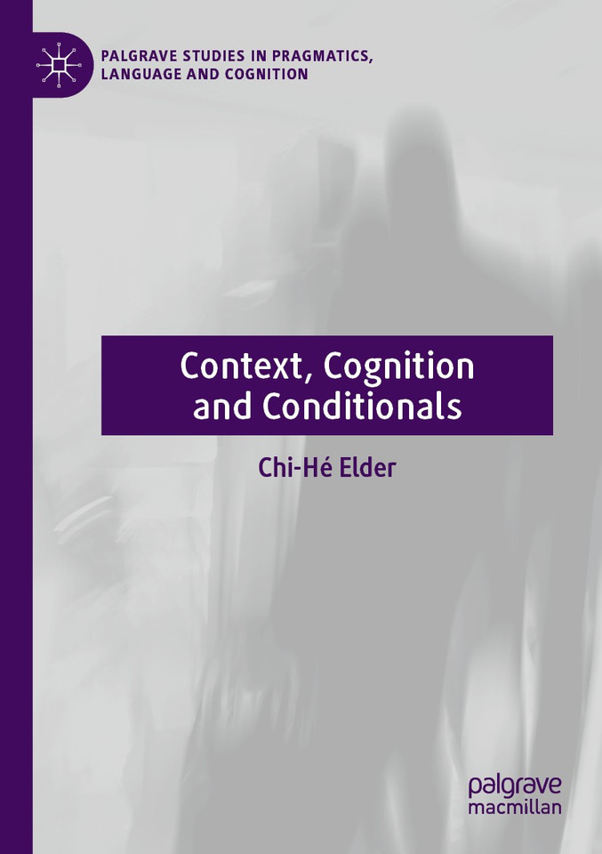 Context, Cognition and Conditionals (Palgrave Studies in Pragmatics, Language and Cognition) book cover by Chi-Hé Elder