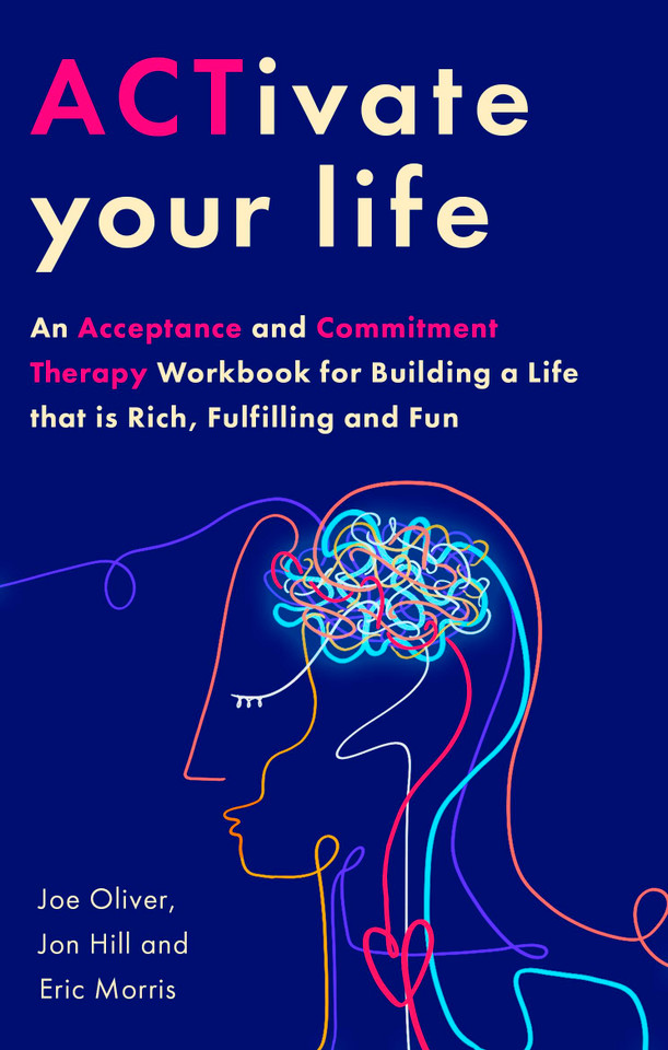 ACTivate Your Life: Using acceptance and mindfulness to build a life that is rich, fulfilling and fun book cover by Joe Oliver