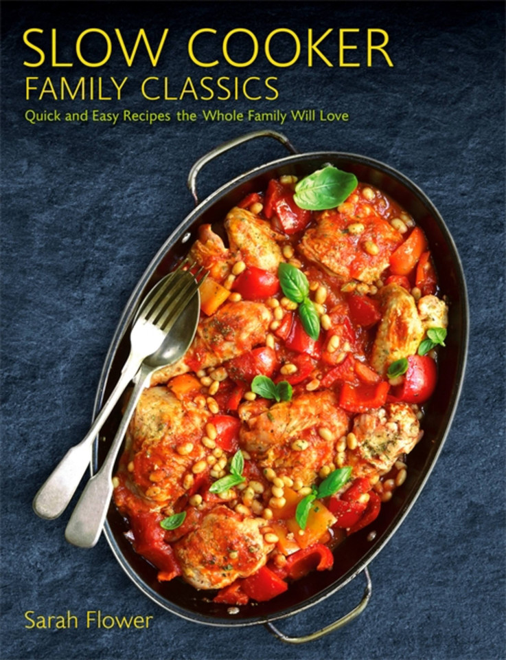 Slow Cooker Family Classics: Quick and Easy Recipes the Whole Family Will Love book cover by Sarah Flower