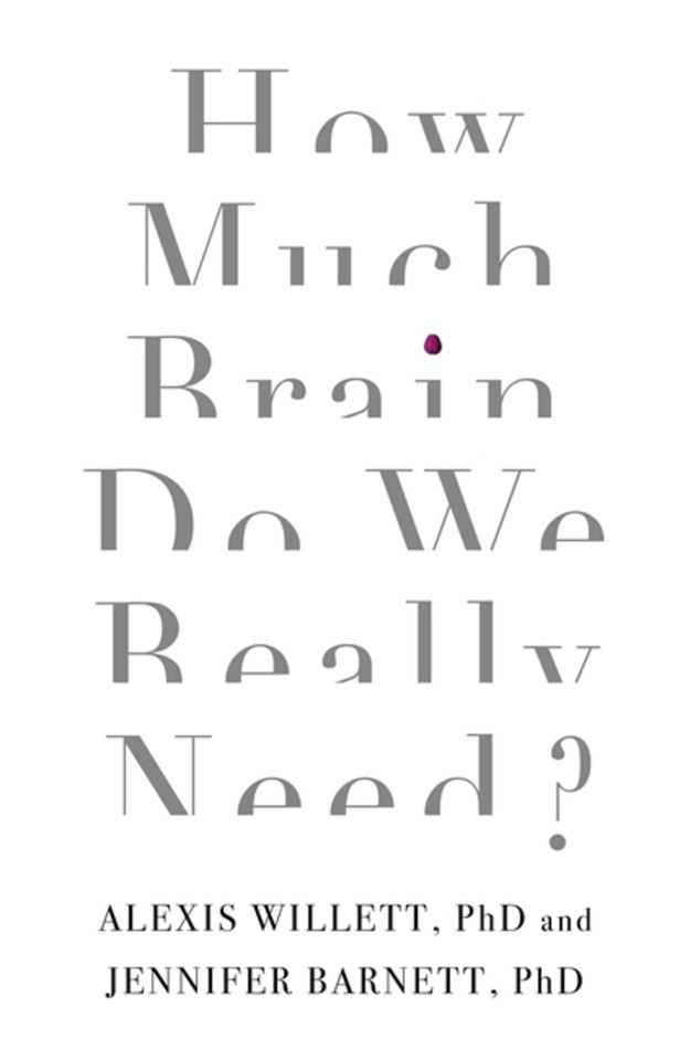 How Much Brain Do We Really Need? book cover by Dr. Jennifer Barnett, Dr. Alexis Willett