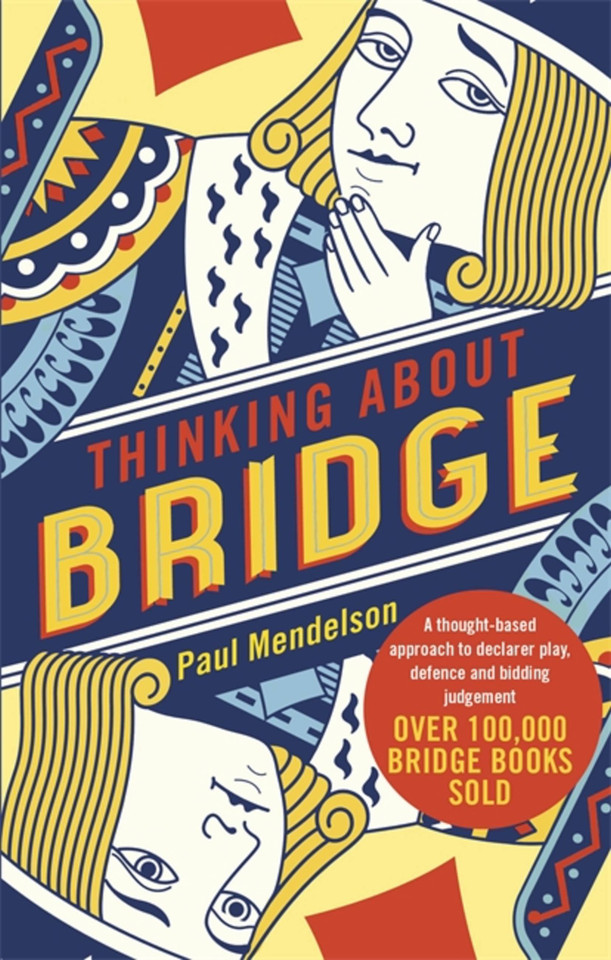 Thinking About Bridge: A thought-based approach to declarer play, defence and bidding judgement book cover by Paul Mendelson