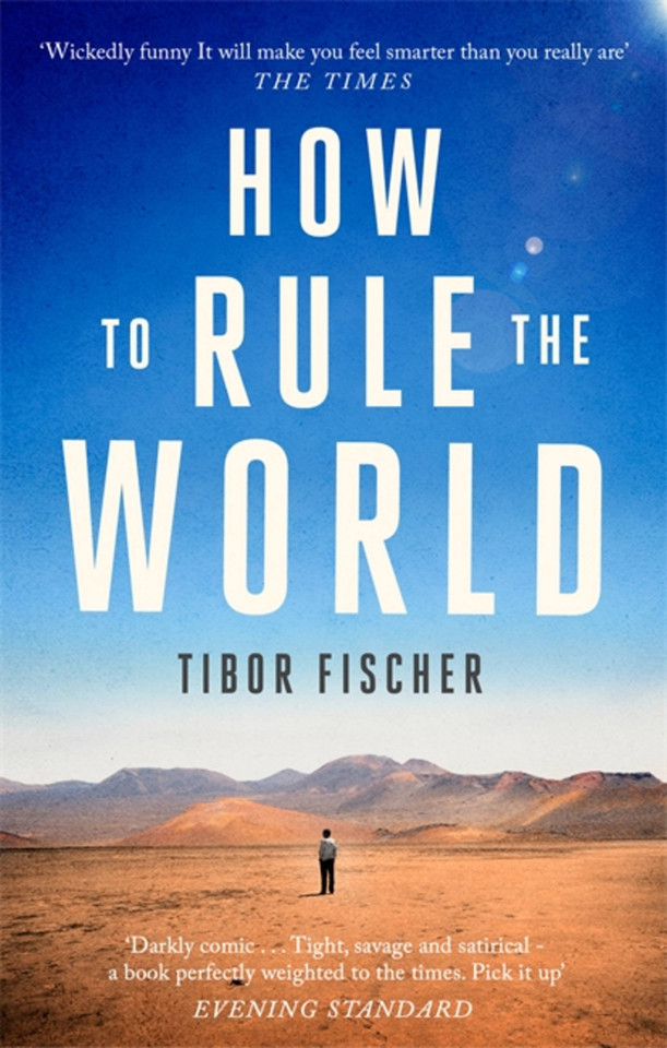 How to Rule the World book cover by Tibor Fischer