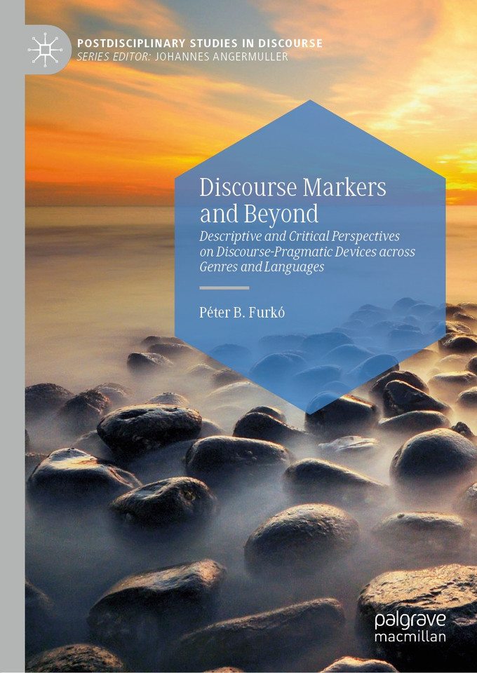 Discourse Markers and Beyond: Descriptive and Critical Perspectives on Discourse-Pragmatic Devices across Genres and Languages (Postdisciplinary Studies in Discourse) book cover by Péter B. Furkó