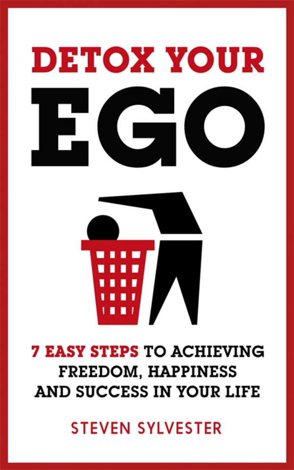 Detox Your Ego: 7 easy steps to achieving freedom, happiness and success in your life book cover by Steven Sylvester