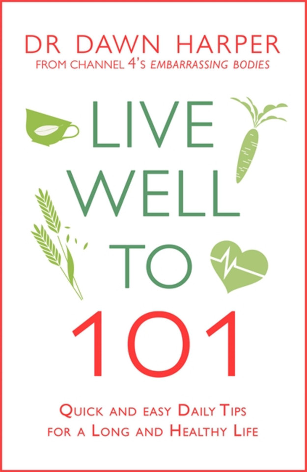 Live Well to 101: Quick and Easy Daily Tips for a Long and Healthy Life book cover by Dawn Harper