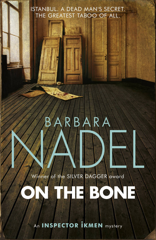On the Bone: Inspiration for THE TURKISH DETECTIVE, BBC Two's sensational new crime drama (Inspector Ikmen Mystery) book cover by Barbara Nadel