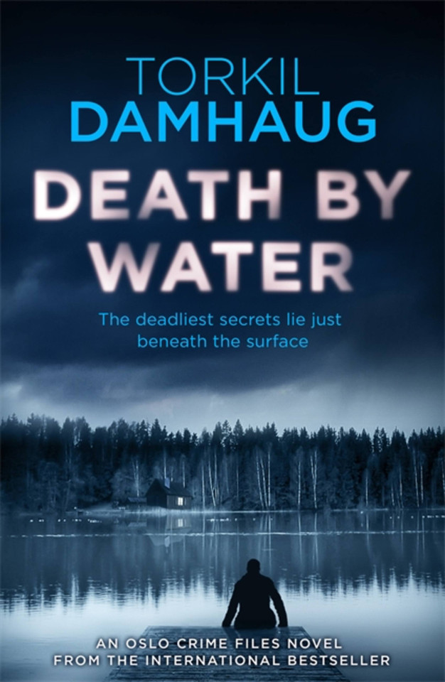 Death By Water: An atmospheric, intense thriller you won't forget (Oslo Crime Files #2) book cover by Torkil Damhaug