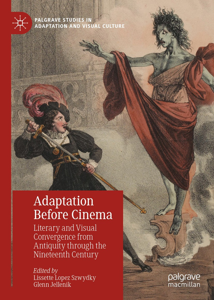 Adaptation Before Cinema: Literary and Visual Convergence from Antiquity through the Nineteenth Century (Palgrave Studies in Adaptation and Visual Culture) book cover by 