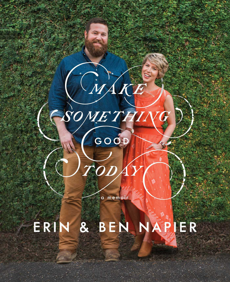Make Something Good Today: A Memoir book cover by Erin Napier, Ben Napier