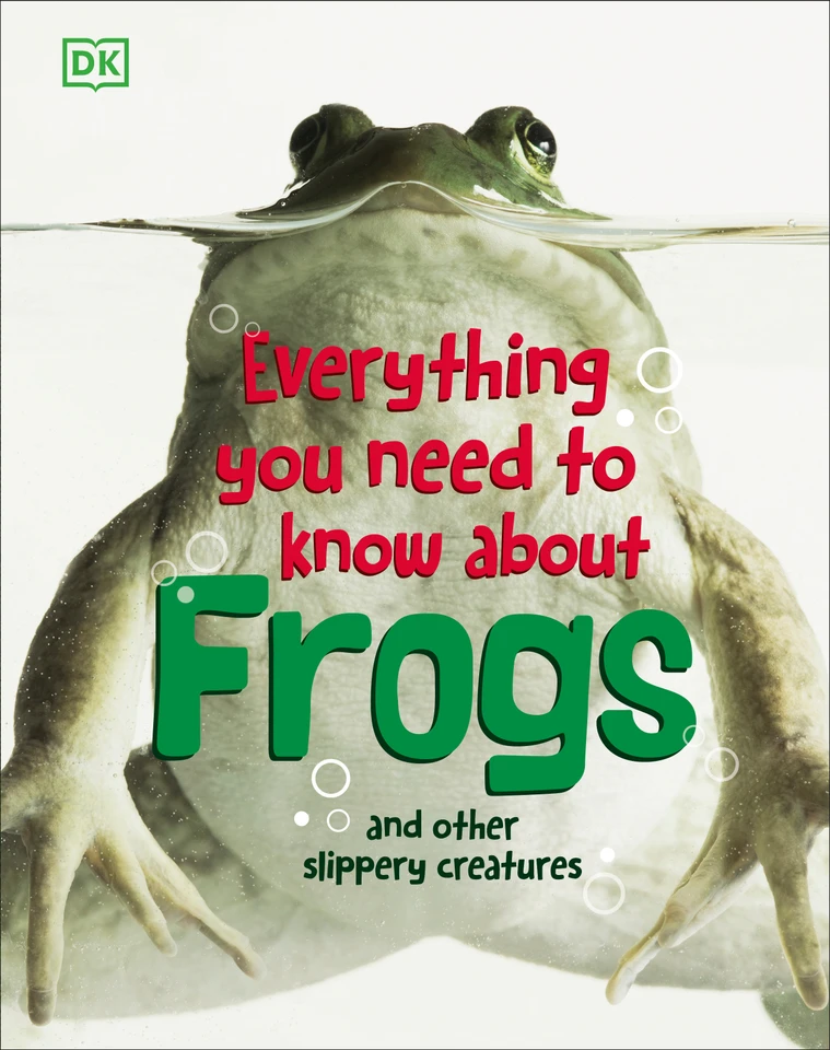 Everything You Need to Know About Frogs and Other Slippery Creatures (Everything You Need to Know) book cover by DK