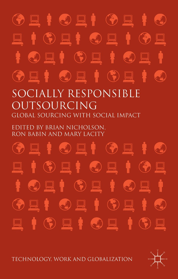 Socially Responsible Outsourcing: Global Sourcing with Social Impact (Technology, Work and Globalization) book cover by 