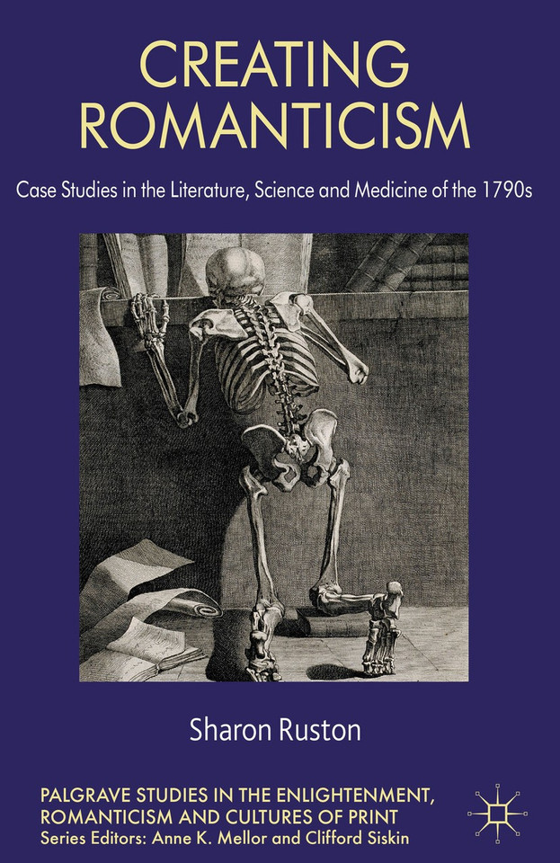 Creating Romanticism: Case Studies in the Literature, Science and Medicine of the 1790s (Palgrave Studies in the Enlightenment, Romanticism and Cultures of Print) book cover by S. Ruston