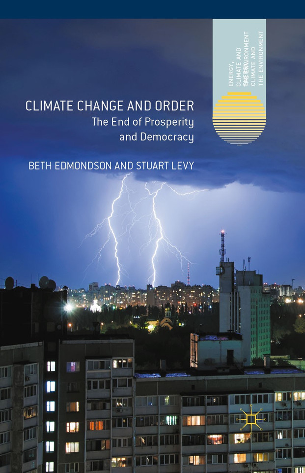Climate Change and Order: The End of Prosperity and Democracy (Energy, Climate and the Environment) book cover by Beth Edmondson, Stuart Levy