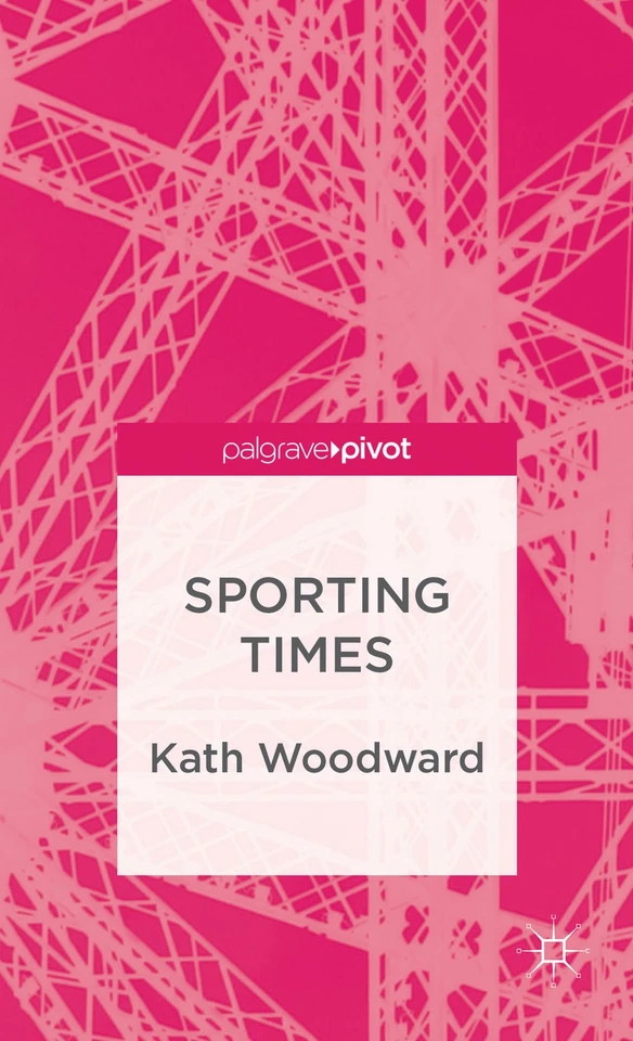 Sporting Times (Palgrave Studies in the Olympic and Paralympic Games) book cover by K. Woodward
