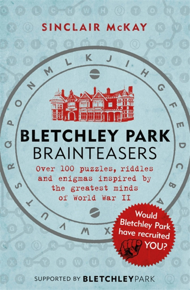 Bletchley Park Brainteasers: The World War II Codebreakers Who Beat the Enigma Machine--And More Than 100 Puzzles and Riddles That Inspired Them book cover by Sinclair McKay