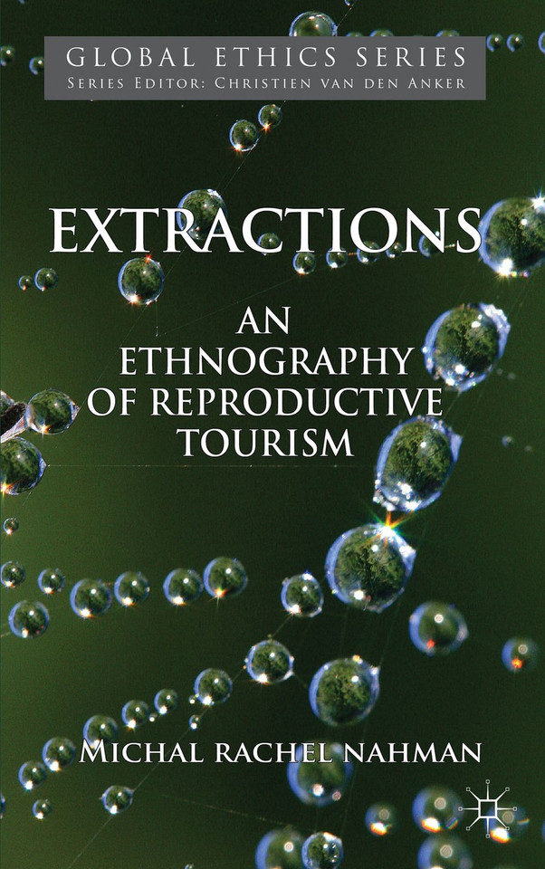Extractions: An Ethnography of Reproductive Tourism (Global Ethics) book cover by M. Nahman