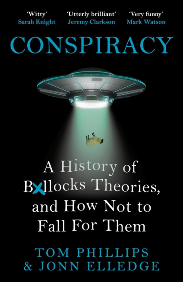 Conspiracy: A History of Boll*cks Theories, and How Not to Fall for Them book cover by Jonn Elledge, Tom Phillips