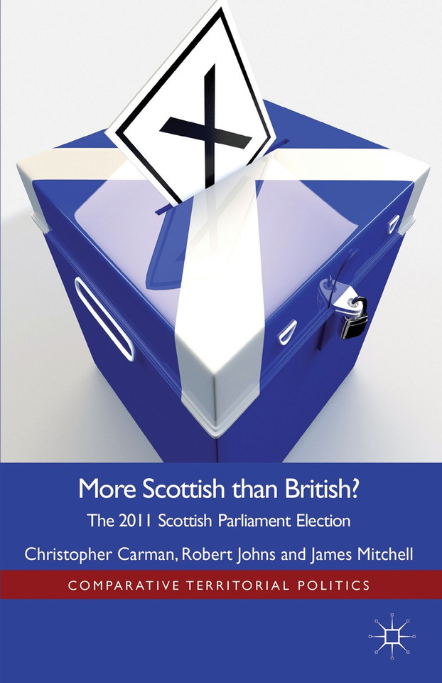 More Scottish than British: The 2011 Scottish Parliament Election (Comparative Territorial Politics) book cover by Christopher Carman, Robert Johns, J. Mitchell
