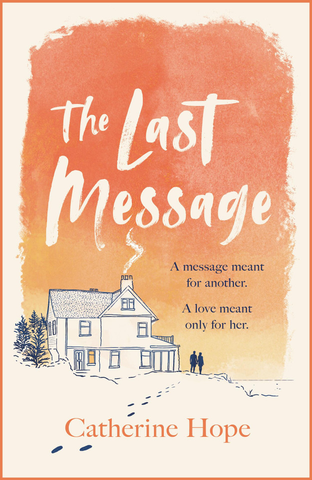 The Last Message: The breathtaking love story of the year that will grip your heart in every way . . . book cover by Catherine Hope